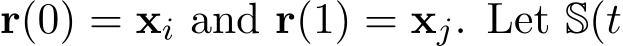 r(0) = xi and r(1) = xj. Let S(t