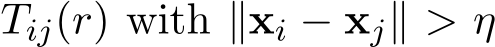  Tij(r) with ∥xi − xj∥ > η