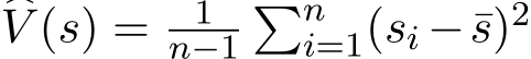  �V (s) = 1n−1�ni=1(si − ¯s)2