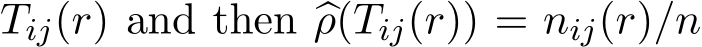 Tij(r) and then �ρ(Tij(r)) = nij(r)/n