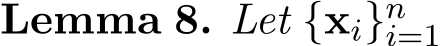 Lemma 8. Let {xi}ni=1 