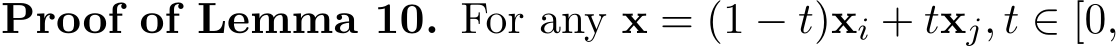 Proof of Lemma 10. For any x = (1 − t)xi + txj, t ∈ [0,