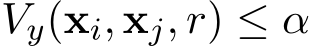 �Vy(xi, xj, r) ≤ α