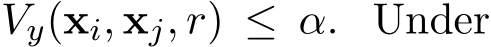 �Vy(xi, xj, r) ≤ α. Under