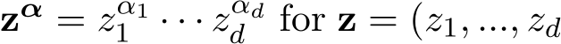 zα = zα11 · · · zαdd for z = (z1, ..., zd