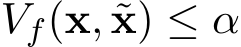  Vf(x, ˜x) ≤ α