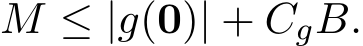  M ≤ |g(0)| + CgB.