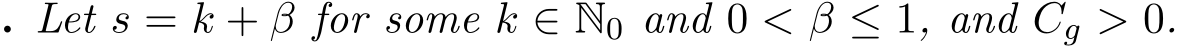 . Let s = k + β for some k ∈ N0 and 0 < β ≤ 1, and Cg > 0.