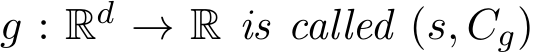  g : Rd → R is called (s, Cg)