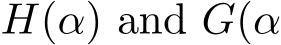  H(α) and G(α