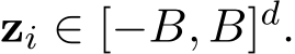  zi ∈ [−B, B]d.