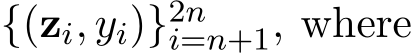  {(zi, yi)}2ni=n+1, where