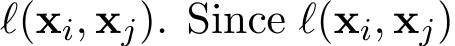  ℓ(xi, xj). Since ℓ(xi, xj)