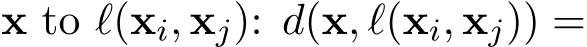  x to ℓ(xi, xj): d(x, ℓ(xi, xj)) =