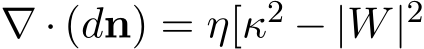  ∇ · (dn) = η[κ2 − |W|2