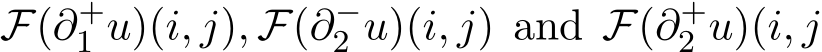  F(∂+1 u)(i, j), F(∂−2 u)(i, j) and F(∂+2 u)(i, j