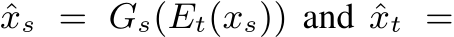  ˆxs = Gs(Et(xs)) and ˆxt =