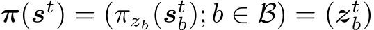  π(st) = (πzb(stb); b ∈ B) = (ztb)