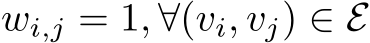 wi,j = 1, ∀(vi, vj) ∈ E