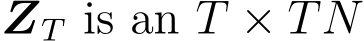  ZT is an T × TN