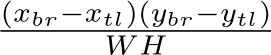 (xbr−xtl)(ybr−ytl)W H