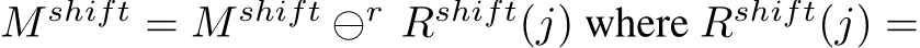  M shift = M shift ⊖r Rshift(j) where Rshift(j) =