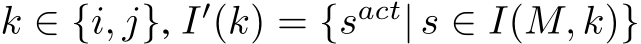  k ∈ {i, j}, I′(k) = {sact| s ∈ I(M, k)}