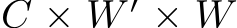  C × W ′ × W