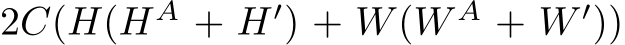 2C(H(HA + H′) + W(W A + W ′))
