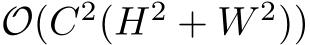 O(C2(H2 + W 2))
