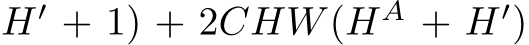 H′ + 1) + 2CHW(HA + H′)