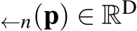 ←n(p) ∈ RD