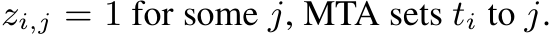  zi,j = 1 for some j, MTA sets ti to j.