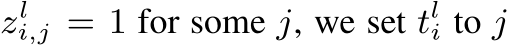  zli,j = 1 for some j, we set tli to j