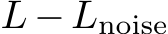  L − Lnoise