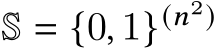  S = {0, 1}(𝑛2)