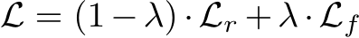  L = (1−λ)·Lr +λ·Lf