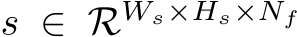  s ∈ RWs×Hs×Nf