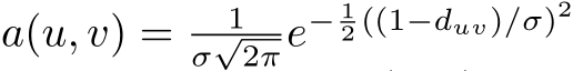 a(u, v) = 1σ√2πe− 12 ((1−duv)/σ)2