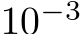  10−3