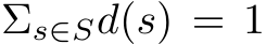  Σs∈Sd(s) = 1