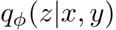  qφ(z|x, y)