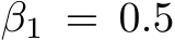  β1 = 0.5