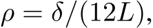  ρ = δ/(12L),