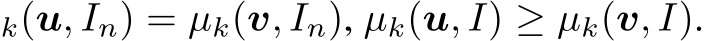 k(u, In) = µk(v, In), µk(u, I) ≥ µk(v, I).