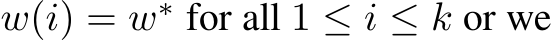  w(i) = w∗ for all 1 ≤ i ≤ k or we