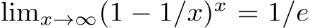  limx→∞(1 − 1/x)x = 1/e