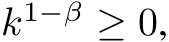 k1−β ≥ 0,