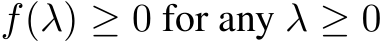  f(λ) ≥ 0 for any λ ≥ 0