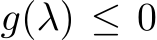  g(λ) ≤ 0